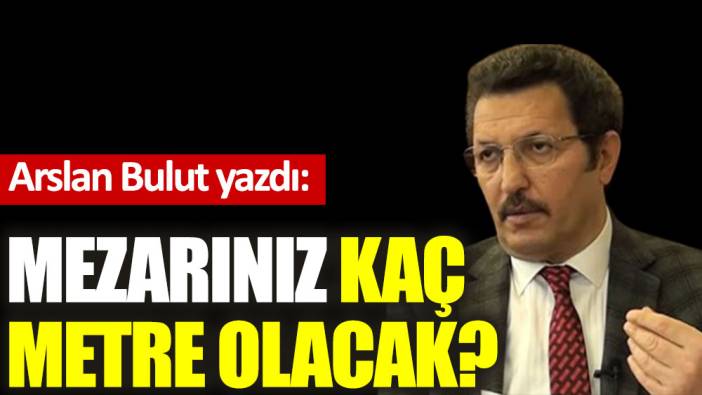 Mezarınız kaç metre olacak?