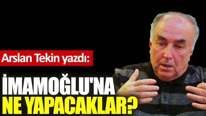 İmamoğlu'na ne yapacaklar?