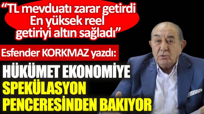 Hükümet ekonomiye spekülasyon penceresinden bakıyor