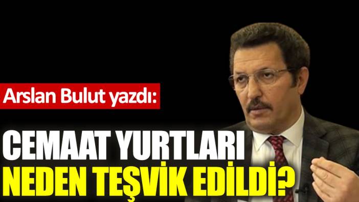 Cemaat yurtları neden teşvik edildi?