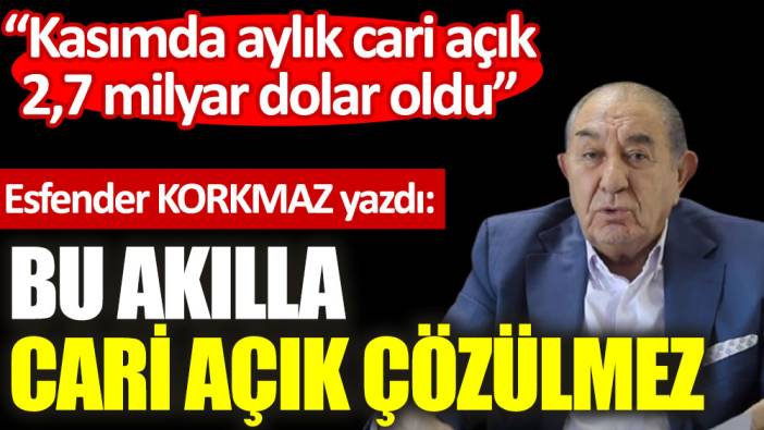 Bu akılla cari açık çözülmez