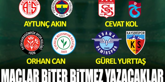 Süper Lig'in nabzı Yeniçağ'da atacak! Maçlar biter bitmez yazacaklar