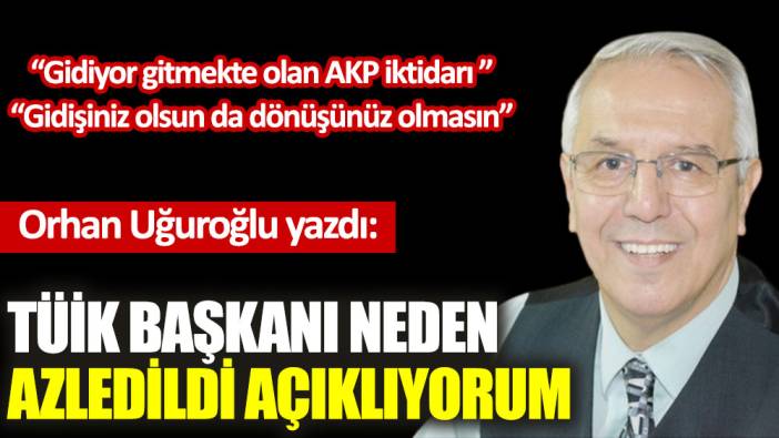 TÜİK başkanı neden azledildi açıklıyorum