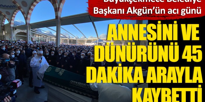 Büyükçekmece Belediye Başkanı Akgün'ün acı günü