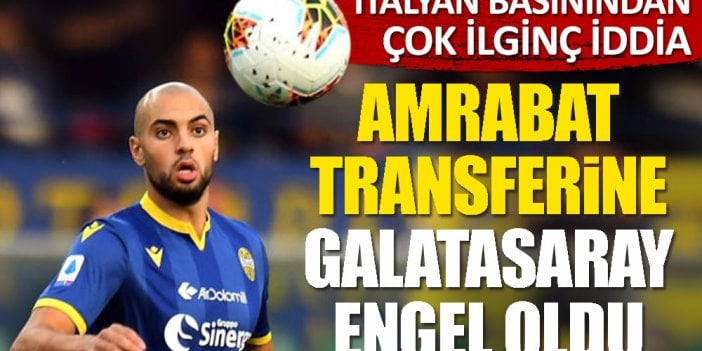 'Amrabat transferine Galatasaray engel oldu'