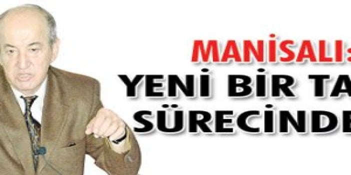 Manisalı: Yeni bir taviz sürecindeyiz