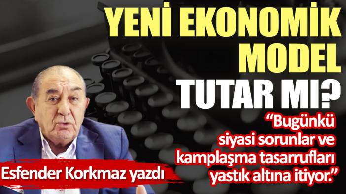 Yeni ekonomik model tutar mı?