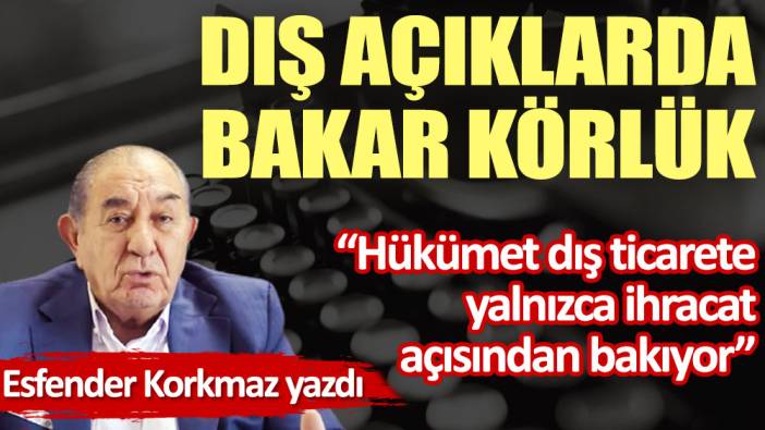 Dış açıklarda bakar körlük