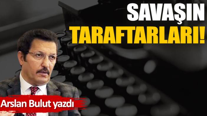 Savaşın taraftarları!