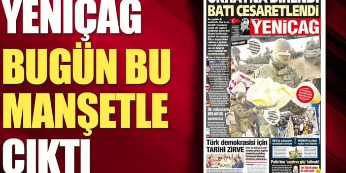 Yeniçağ Gazetesi bugün bu manşetle çıktı