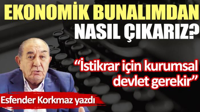 Ekonomik bunalımdan nasıl çıkarız?