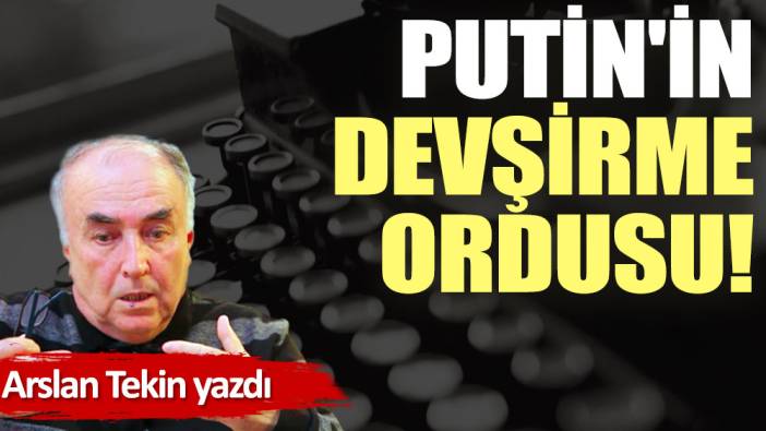 Putin'in devşirme ordusu!