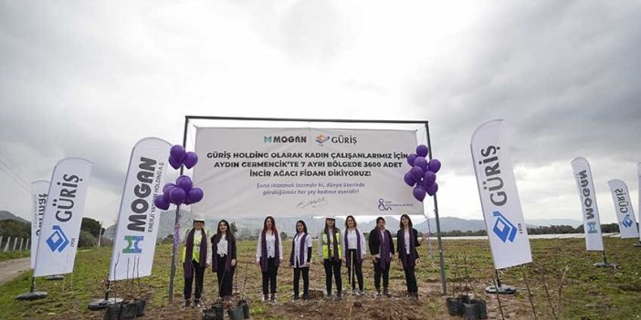 GÜRİŞ Holding kadın çalışanlar için 3 bin 600 incir ağacı dikti