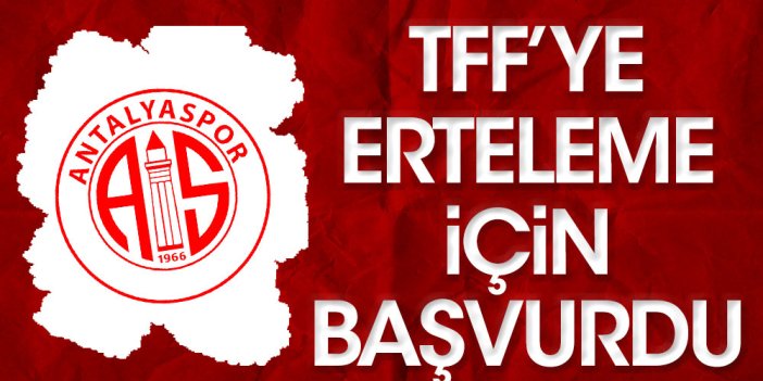 Antalyaspor: "İstanbul'a gelemiyoruz. Maçımızı erteleyin"
