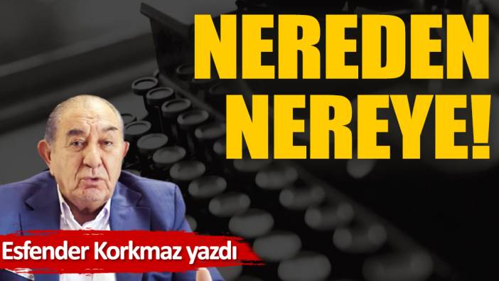 Nereden, nereye!