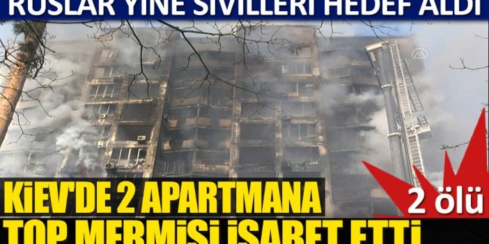 Ruslar yine sivilleri hedef aldı! Kiev'de 2 apartman top mermisi ile vuruldu: 2 ölü