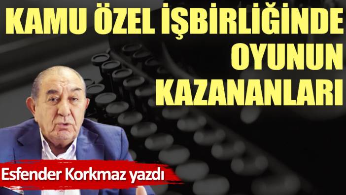 Kamu özel işbirliğinde oyunun kazananları