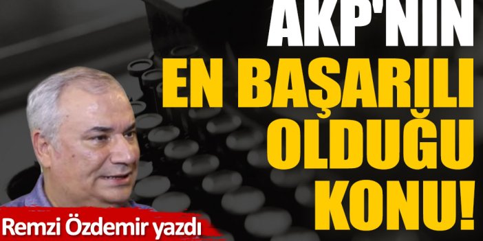 AKP'nin en başarılı olduğu konu!