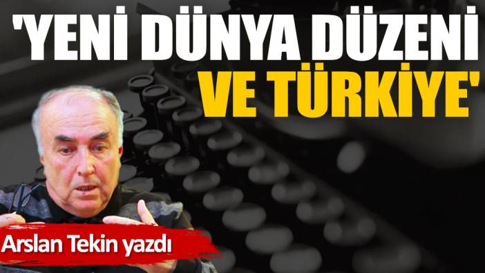 'Yeni Dünya Düzeni ve Türkiye'