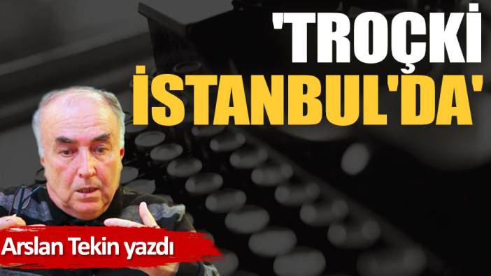 'troçki istanbul'da'