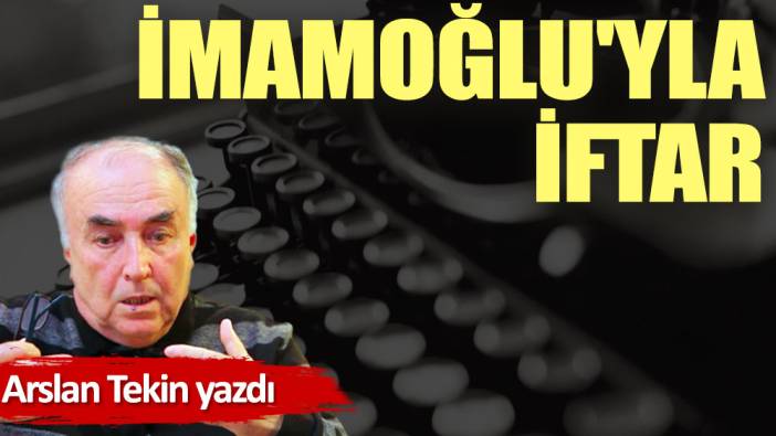 İmamoğlu'yla iftar