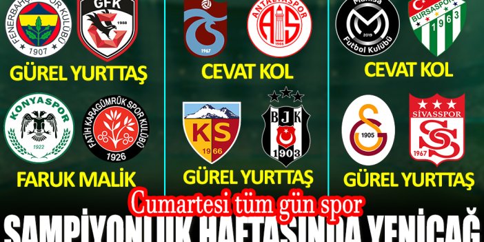 Süper Lig'de şampiyonluk haftasının heyecanı Yeniçağ'da yaşanacak. Cumartesi tüm gün spor