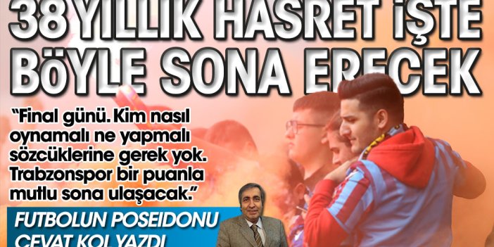 Trabzon'da 38 yıllık hasret işte böyle sona erecek