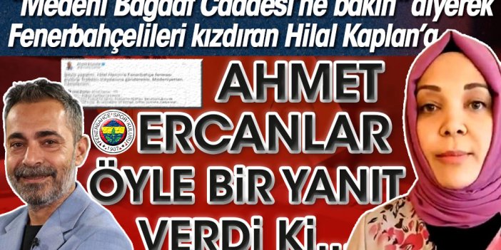 Ahmet Ercanlar'dan bomba yanıt. Hilal Kaplan Fenerbahçelileri kızdıran paylaşım yapmıştı