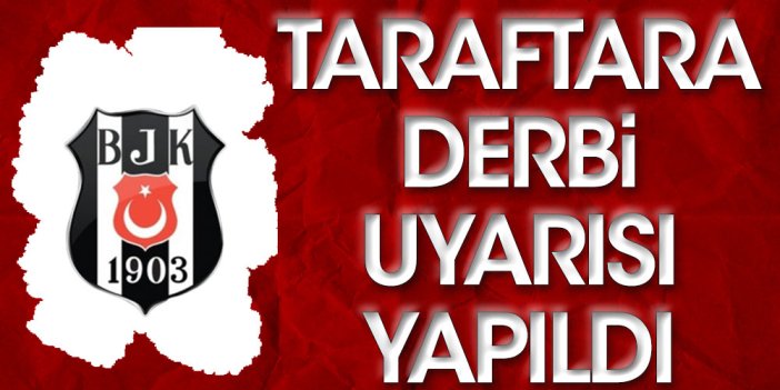 Fenerbahçe derbisi için Beşiktaş'tan taraftara uyarı