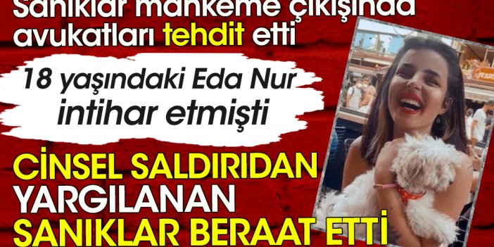Eda Nur Kaplan'a cinsel saldırı davasında sanıklara beraat!