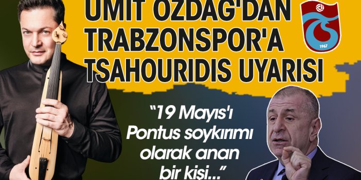 Trabzonspor şampiyonluk kutlamaları öncesinde Ümit Özdağ'dan Tsahouridis uyarısı