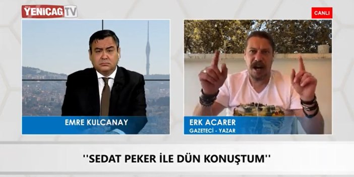 Erk Acarer Sedat Peker'le son yaptığı görüşmeyi YENİÇAĞ TV'ye anlattı