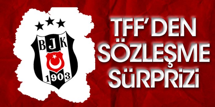 Beşiktaş'a büyük şok. TFF o sözleşmeleri kabul etmedi