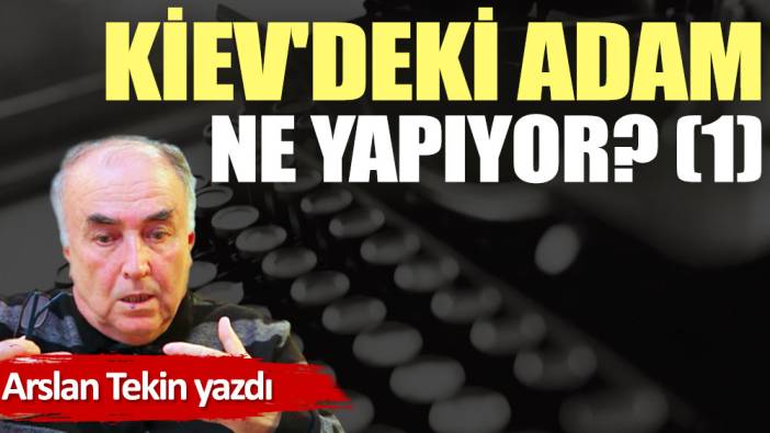 Kiev'deki Adam ne yapıyor? (1)