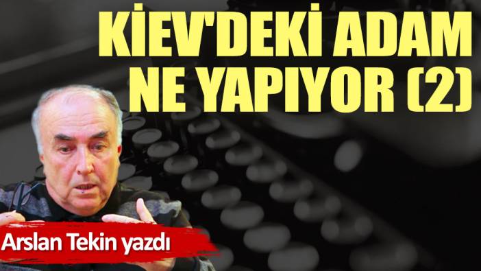 Kiev'deki adam ne yapıyor (2)