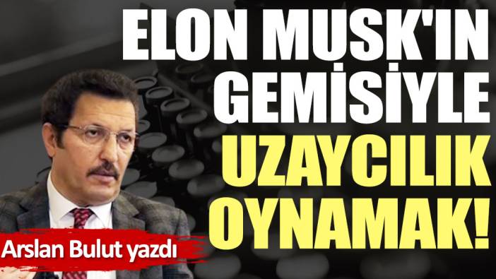 Elon Musk'ın gemisiyle uzaycılık oynamak!