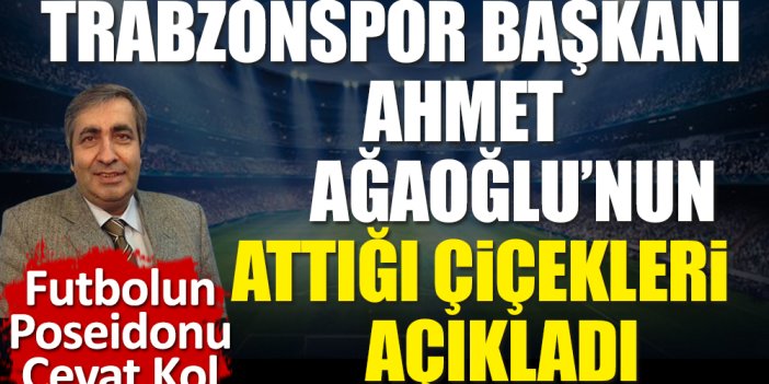 Trabzonspor Başkanı Ağaoğlu'nun tribünlere attığı çiçekler