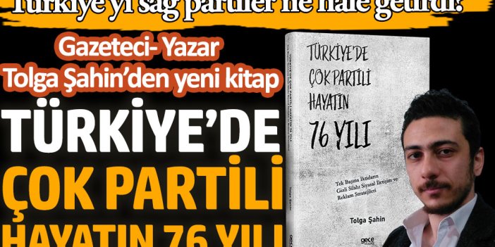 Türkiye’de Çok Partili Hayatın 76 yılı. Tolga Şahin’den yeni kitap