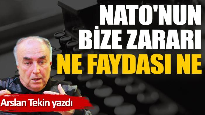 NATO'nun bize zararı ne faydası ne?