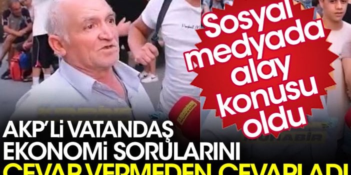 AKP'li vatandaş ekonomi sorularını cevap vermeden cevapladı. Sosyal medyada alay konusu oldu