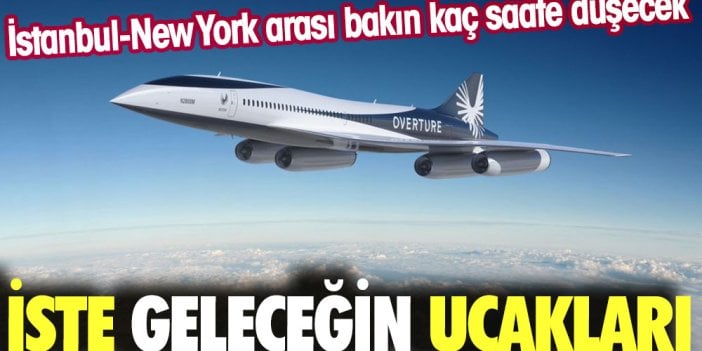 İstanbul-New York 1 saat 40 dakika düşürecek uçağın hayali yakın