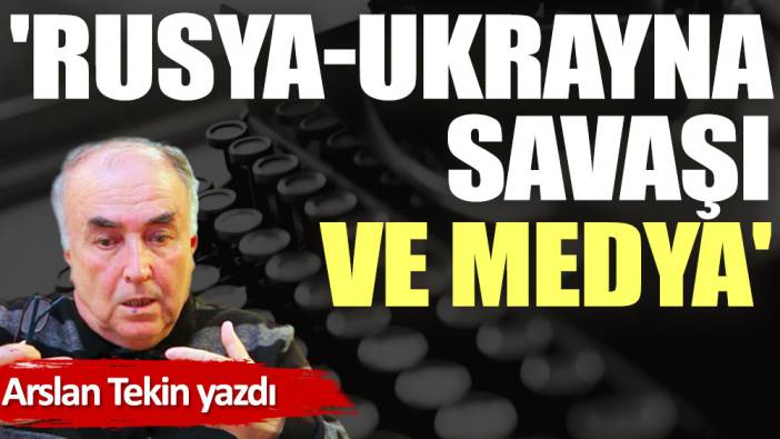 'Rusya-Ukrayna Savaşı ve Medya'