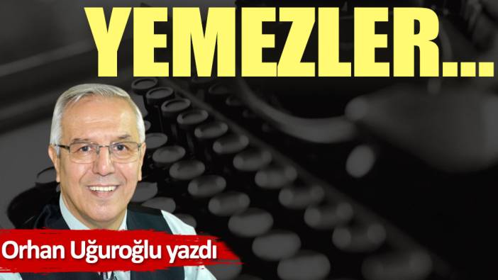 Yemezler…