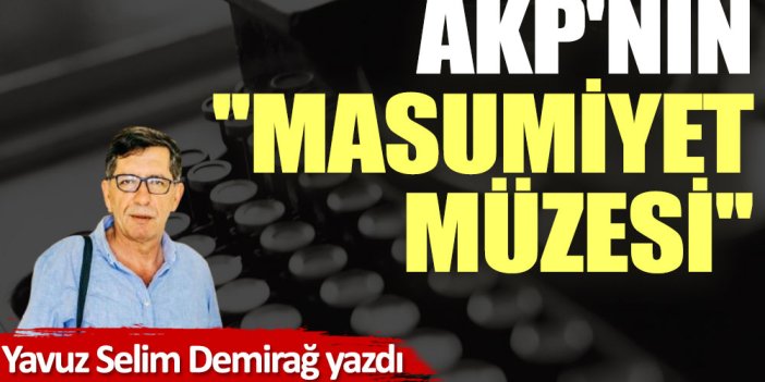 AKP'nin ''Masumiyet Müzesi''