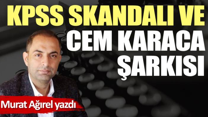 KPSS skandalı ve Cem Karaca şarkısı