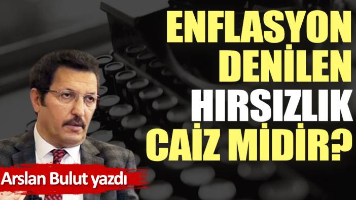 Enflasyon denilen hırsızlık caiz midir?