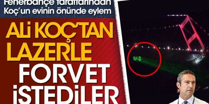 Fenerbahçe taraftarı Ali Koç'un evinin önünde lazer ışıklı eylem yaptı. Yıldız futbolcu istedi