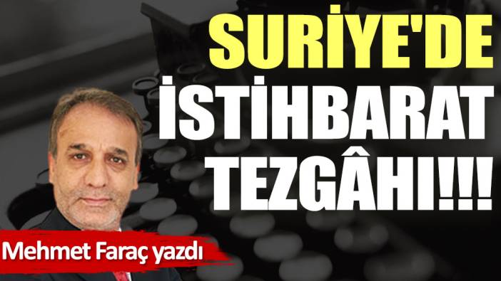 Suriye'de istihbarat tezgâhı!!!