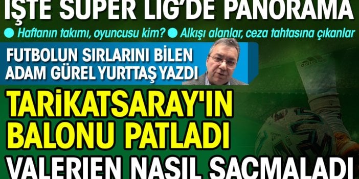 Tarikatsaray'ın balonu nasıl patladı. Valerien Ismael nasıl saçmaladı