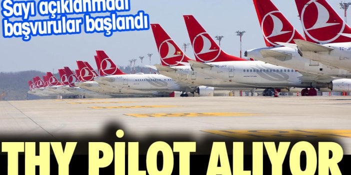 THY pilot alımı yapacak. Sayı açıklanmadı başvurular başladı